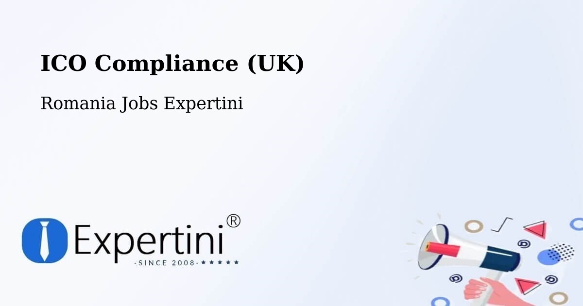 UK Data Protection & ICO Compliance – Ileanda - Romania Jobs Expertini